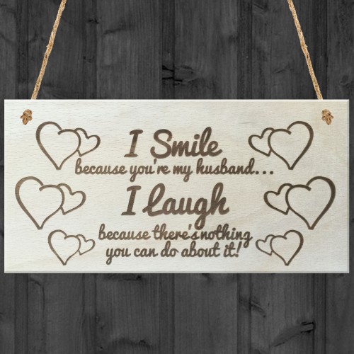 I Smile Because You're My Husband Wooden Plaque Gift Sign