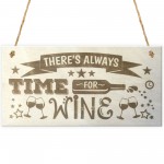 There's Always Time For Wine Novelty Wooden Hanging Plaque