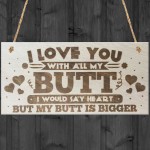 I Love You With All My Butt Novelty Wooden Hanging Plaque Sign