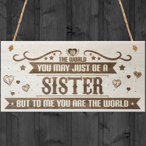 Sister You Are The World Wooden Hanging Plaque Love Gift Sign