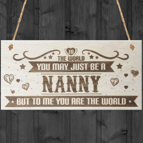 Nanny You Are The World Wooden Hanging Plaque Love Gift Sign