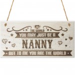 Nanny You Are The World Wooden Hanging Plaque Love Gift Sign