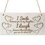 I Smile Because You're My Daughter Wooden Plaque Gift Sign