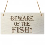 Beware Of The Fish Wooden Hanging Novelty Plaque Gift