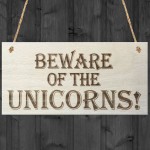 Beware Of The Unicorns Wooden Hanging Novelty Plaque Gift