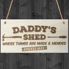 Daddys Shed Fixed Eventually Novelty Wooden Hanging Plaque
