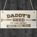 Daddys Shed Must Bring Tea Novelty Wooden Hanging Plaque