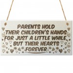 Parents Hold Their Childrens Hearts Wooden Hanging Plaque Sign