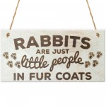 Rabbits Are Just Little People In Fur Coats Wooden Plaque