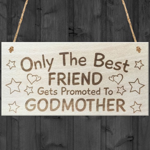 Only The Best Friends Get Promoted To Godmother Plaque Sign