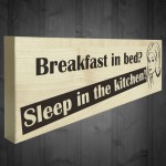 Breakfast In Bed Sleep In The Kitchen Wooden Freestanding Plaque