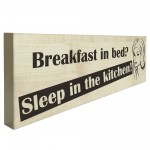 Breakfast In Bed Sleep In The Kitchen Wooden Freestanding Plaque