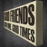 Good Friends Good Wine Good Times Wooden Freestanding Plaque