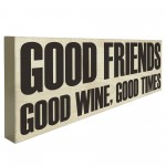 Good Friends Good Wine Good Times Wooden Freestanding Plaque