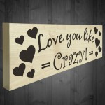 Love You Like Crazy Wooden Freestanding Plaque Gift Sign