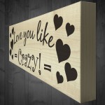 Love You Like Crazy Wooden Freestanding Plaque Gift Sign