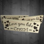 Love You Like Crazy Wooden Freestanding Plaque Gift Sign