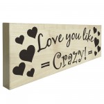 Love You Like Crazy Wooden Freestanding Plaque Gift Sign