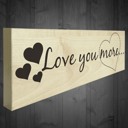 Love You More Wooden Freestanding Shabby Chic Plaque