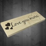 Love You More Wooden Freestanding Shabby Chic Plaque