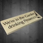 In The Garden Drinking Prosecco Wooden Freestanding Plaque