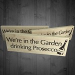 In The Garden Drinking Prosecco Wooden Freestanding Plaque