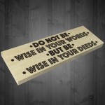 Be Wise In Your Deeds Wooden Freestanding Plaque Sign