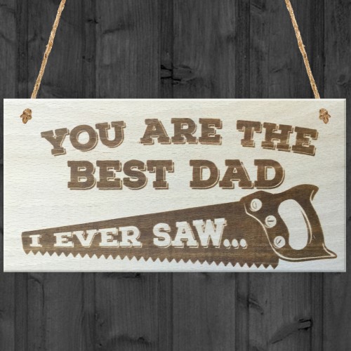 Best Dad I Ever Saw Wooden Hanging Plaque Love Gift Sign