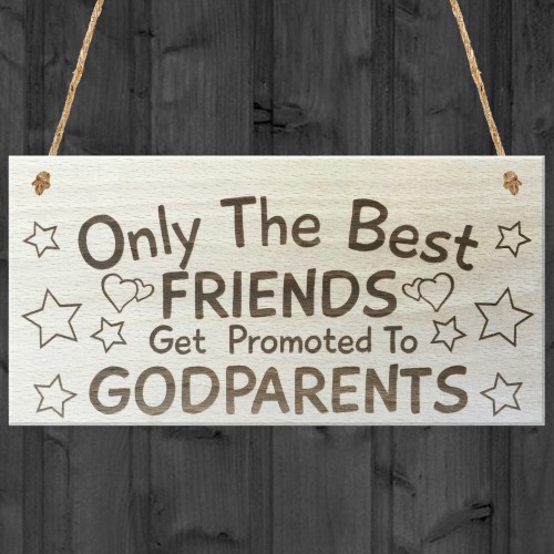 Only The Best Friends Get Promoted To Godparents Plaque Sign
