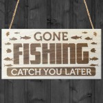 Gone Fishing Catch You Later Novelty Wooden Hanging Plaque