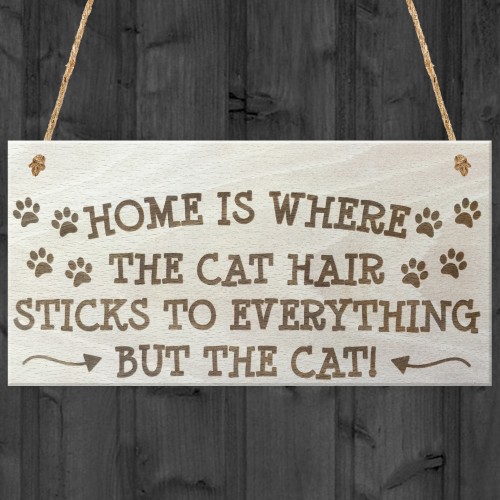 Home Is Where The Cat Hair Is Novelty Wooden Hanging Plaque