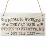 Home Is Where The Cat Hair Is Novelty Wooden Hanging Plaque