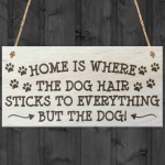 Home Is Where The Dog Hair Is Novelty Wooden Hanging Plaque