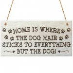Home Is Where The Dog Hair Is Novelty Wooden Hanging Plaque