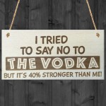 Tried To Say No To The Vodka Novelty Wooden Hanging Plaque