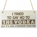Tried To Say No To The Vodka Novelty Wooden Hanging Plaque