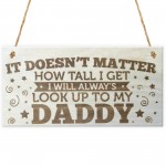 Look Up To My Daddy Wooden Hanging Plaque Love Gift Sign