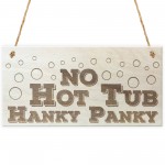 No Hot Tub Hanky Panky Novelty Wooden Hanging Plaque