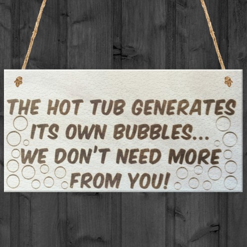 The Hot Tub Generates Its Own Bubbles Novelty Wooden Plaque