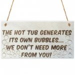 The Hot Tub Generates Its Own Bubbles Novelty Wooden Plaque