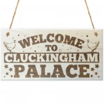 Welcome To Cluckingham Palace Novelty Wooden Hanging Plaque