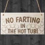 No Farting In The Hot Tub Wooden Hanging Plaque