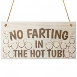 No Farting In The Hot Tub Wooden Hanging Plaque