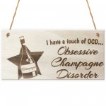 Obsessive Champagne Disorder Novelty Wooden Hanging Plaque
