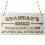 Grandads Shed Trespassers Will Be Shot Wooden Hanging Plaque