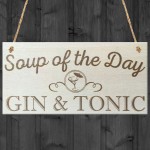 Soup Of The Day Gin & Tonic Novelty Wooden Hanging Plaque
