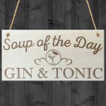 Soup Of The Day Gin & Tonic Novelty Wooden Hanging Plaque