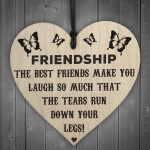 Friendship Tears Run Down Your Legs Wooden Hanging Heart