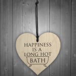 Happiness Is A Long Hot Bath Wooden Hanging Heart