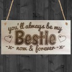 You'll Always Be My Bestie Wooden Hanging Plaque